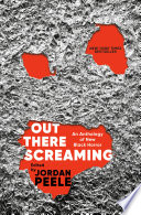 Out there screaming : an anthology of new Black horror /