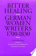 Bitter healing : German women writers from 1700 to 1830 : an anthology /