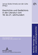 Geschichte und Gedächtnis in der Literatur vom 18. bis 21. Jahrhundert / Janusz Golec, Irmela von der Lühe (Hrsg.)