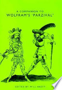 A companion to Wolfram's Parzival / edited by Will Hasty.