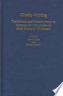 Ghetto writing : traditional and Eastern Jewry in German-Jewish literature from Heine to Hilsenrath / edited by Anne Fuchs and Florian Krobb.