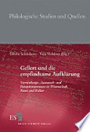 Gellert und die empfindsame Aufklärung : Vermittlungs-, Austausch- und Rezeptionsprozesse in Wissenschaft, Kunst und Kultur /