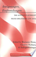 Aneignungen, Entfremdungen : the Austrian playwright Franz Grillparzer (1791-1872) /