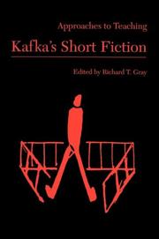 Approaches to teaching Kafka's short fiction / edited by Richard T. Gray.