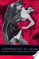 Commodities of desire : the prostitute in modern German literature /