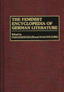 The feminist encyclopedia of German literature / edited by Friederike Eigler and Susanne Kord.