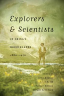 Explorers & scientists in China's borderlands, 1880-1950 / edited by Denise M. Glover [and others]