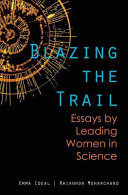 Blazing the trail : essays by leading women in science /