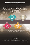 Girls and women in STEM : a never ending story / edited by Janice Koch, Barbara Polnick, and Beverly Irby.