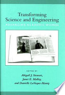 Transforming science and engineering : advancing academic women / Abigail J. Stewart, Janet E. Malley, & Danielle LaVaque-Manty, editors.