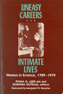 Uneasy careers and intimate lives : women in science, 1789-1979 /