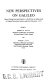 New perspectives on Galileo : papers deriving from and related to a workshop on Galileo held at Virginia Polytechnic Institute and State University, 1975 /