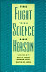 The flight from science and reason /