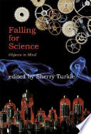 Falling for science : objects in mind / edited and with an introduction by Sherry Turkle.