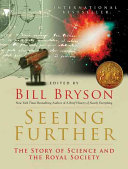 Seeing further : the story of science, discovery & the genius of the Royal Society /