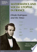 Mathematics and social utopias in France : Olinde Rodrigues and his times /