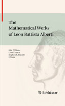 The mathematical works of Leon Battista Alberti /