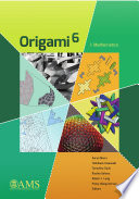 Origami 6 : proceedings of the sixth International meeting on Origami Science, Mathematics, and Education /