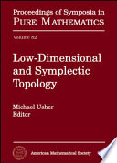 Low-dimensional and symplectic topology / Michael Usher, editor.