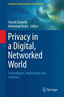 Privacy in a digital, networked world : technologies, implications and solutions /