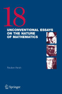 18 unconventional essays on the nature of mathematics / Reuben Hersh, editor.