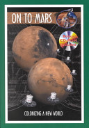 On to Mars : colonizing a new world /