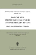 Logical and epistemological studies in contemporary physics / Edited by Robert S. Cohen and Marx W. Wartofsky.