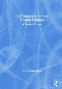 Contemporary climate change debates : a student primer / edited by Mike Hulme.