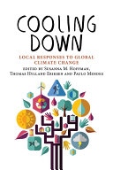 Cooling down : local responses to global climate change / edited by Susanna M. Hoffman, Thomas Hylland Eriksen, and Paulo Mendes.