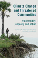 Climate change and threatened communities : vulnerability, capacity, and action / edited by A. Peter Castro, Dan Taylor, and David W. Brokensha.