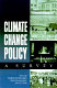 Climate change policy : a survey / edited by Stephen H. Schneider, Armin Rosencranz, John O. Niles.