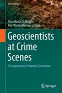 Geoscientists at crime scenes : a companion to forensic geoscience /