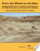 From the shield to the sea : geological field trips from the 2011 joint meeting of the GSA Northeastern and North-Central Sections / edited by Richard M. Ruffolo, Charles N. Ciampaglio.