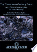 The Cretaceous-Tertiary event and other catastrophes in earth history / edited by Graham Ryder, David Fastovsky, and Stefan Gartner.