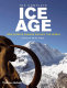 The complete Ice Age : how climate change shaped the world / edited by Brian Fagan.