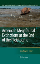 American megafaunal extinctions at the end of the Pleistocene /
