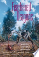 Feathered dragons : studies on the transition from dinosaurs to birds /