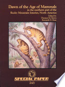 Dawn of the age of mammals in the northern part of the Rocky Mountain interior, North America / edited by Thomas M. Bown, Kenneth D. Rose.