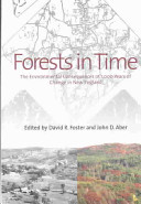Forests in time : the environmental consequences of 1,000 years of change in New England / edited by David R. Foster and John D. Aber.