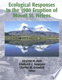 Ecological responses to the 1980 eruption of Mount St. Helens / Virginia H. Dale, Frederick J. Swanson, Charles M. Crisafulli, editors ; with a foreword by Jerry F. Franklin.