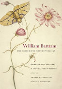 William Bartram, the search for nature's design : selected art, letters, and unpublished writings /