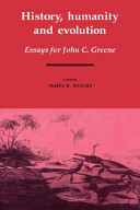History, humanity, and evolution : essays for John C. Greene / edited by James R. Moore.