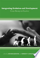 Integrating evolution and development : from theory to practice /