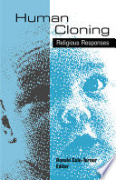 Human cloning : religious responses / Ronald Cole-Turner, editor.