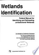 Wetlands identification : federal manual for identifying and delineating jurisdictional wetlands - an-interagency cooperative publication /