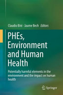 PHEs, environment and human health : potentially harmful elements in the environment and the impact on human health / Claudio Bini, Jaume Bech, editors.