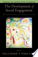 The development of social engagement : neurobiological perspectives /