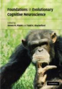 Foundations in evolutionary cognitive neuroscience / edited by Steven M. Platek, Todd K. Shackelford.