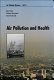 Air pollution and health / Jon Ayres, Robert Maynard, Roy Richards [editors].