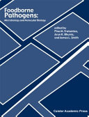 Foodborne pathogens : microbiology and molecular biology / edited by Pina M. Fratamico, Arun K. Bhunia, and James L. Smith.